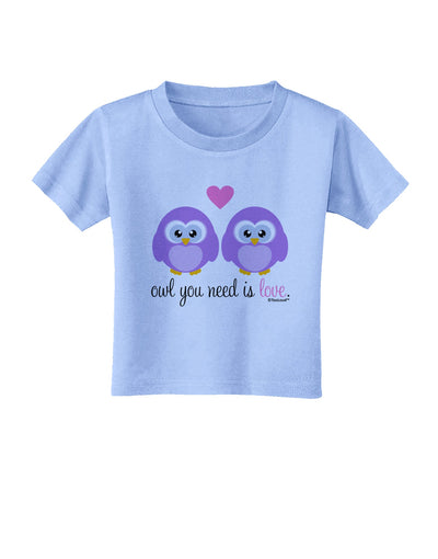 Owl You Need Is Love - Purple Owls Toddler T-Shirt by TooLoud-Toddler T-Shirt-TooLoud-Aquatic-Blue-2T-Davson Sales