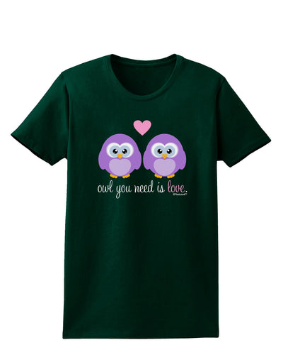 Owl You Need Is Love - Purple Owls Womens Dark T-Shirt by TooLoud-Womens T-Shirt-TooLoud-Forest-Green-Small-Davson Sales