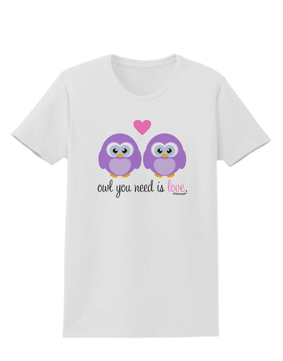 Owl You Need Is Love - Purple Owls Womens T-Shirt by TooLoud-Womens T-Shirt-TooLoud-White-X-Small-Davson Sales