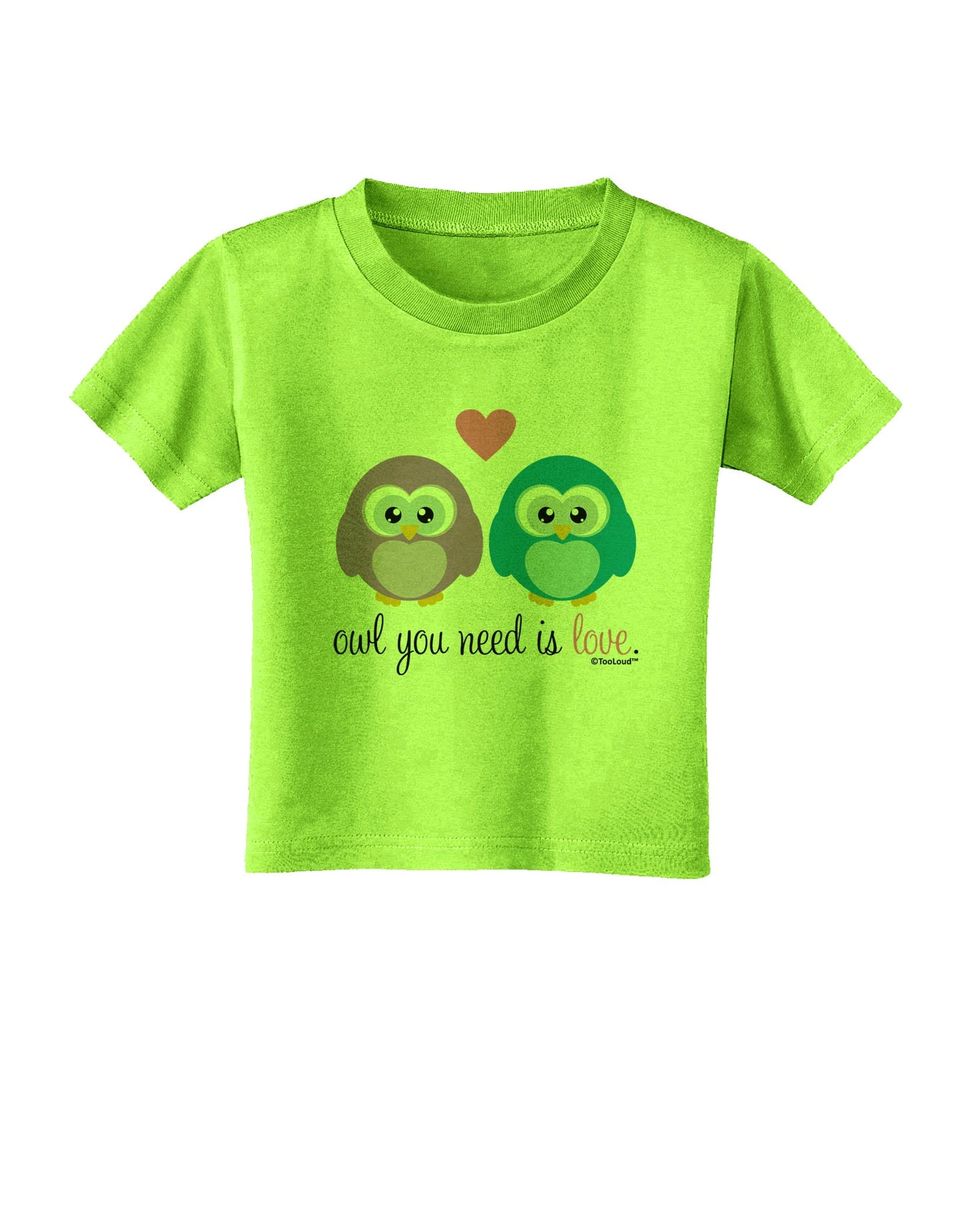 Owl You Need Is Love Toddler T-Shirt by TooLoud-Toddler T-Shirt-TooLoud-Lime-Green-2T-Davson Sales