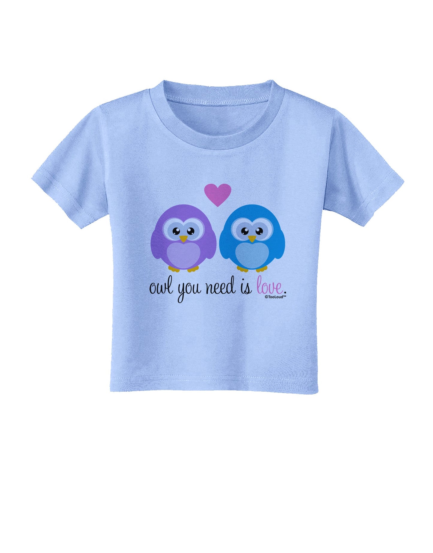 Owl You Need Is Love Toddler T-Shirt by TooLoud-Toddler T-Shirt-TooLoud-Aquatic-Blue-2T-Davson Sales