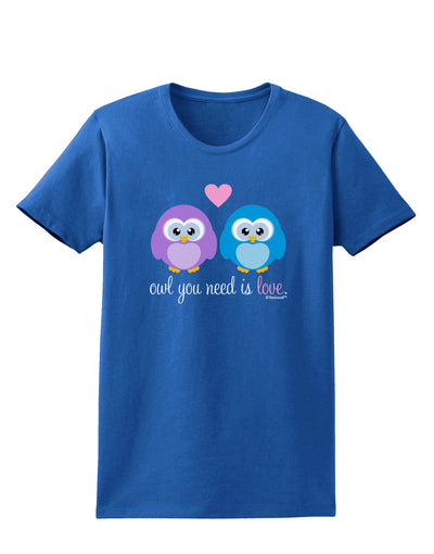 Owl You Need Is Love Womens Dark T-Shirt by TooLoud-Womens T-Shirt-TooLoud-Royal-Blue-X-Small-Davson Sales