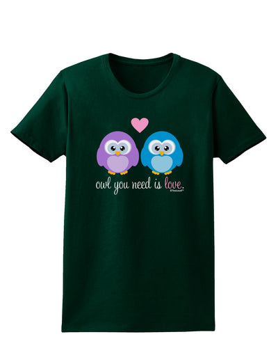 Owl You Need Is Love Womens Dark T-Shirt by TooLoud-Womens T-Shirt-TooLoud-Forest-Green-Small-Davson Sales