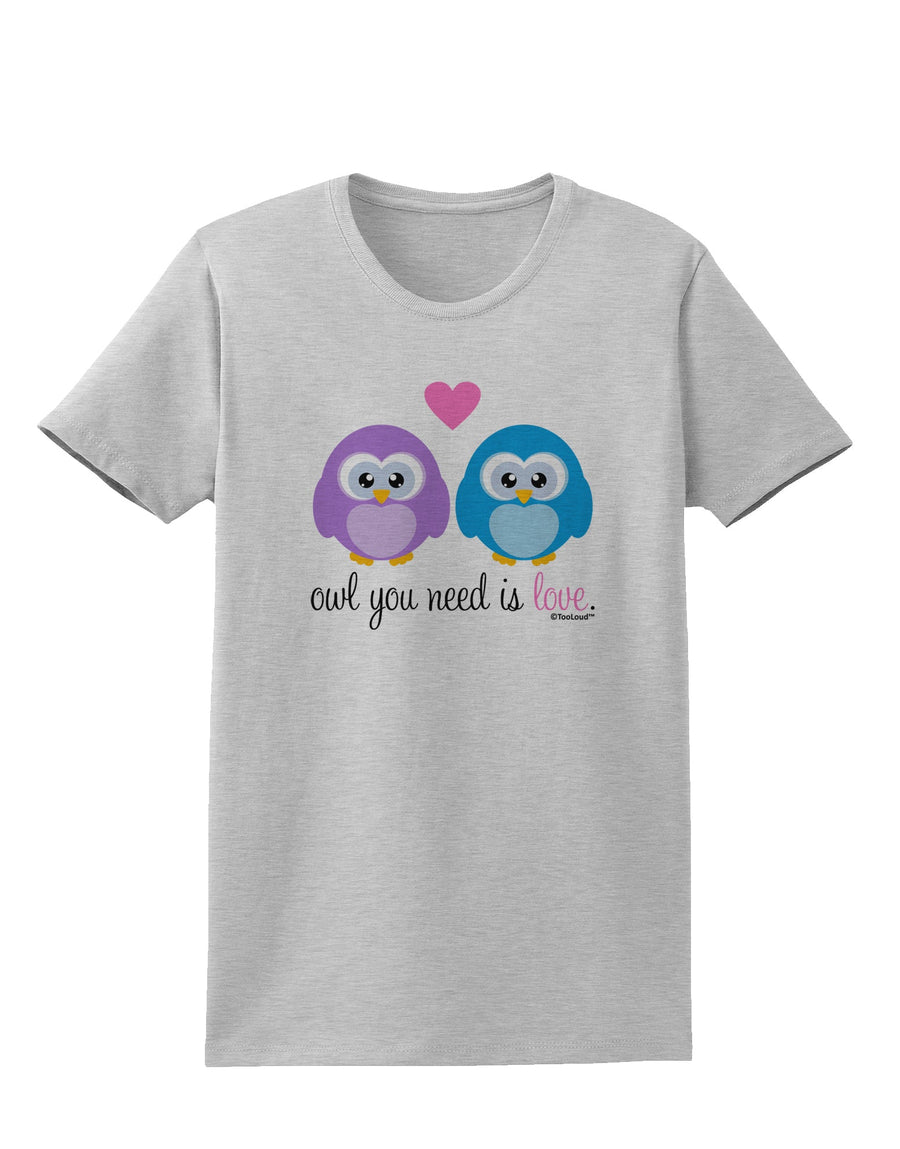 Owl You Need Is Love Womens T-Shirt by TooLoud-Womens T-Shirt-TooLoud-White-X-Small-Davson Sales