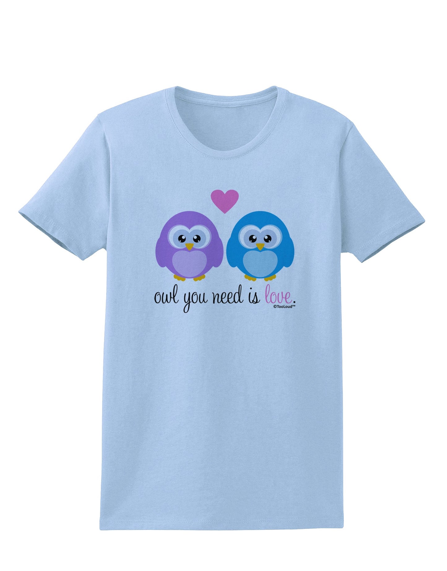 Owl You Need Is Love Womens T-Shirt by TooLoud-Womens T-Shirt-TooLoud-Light-Blue-X-Small-Davson Sales