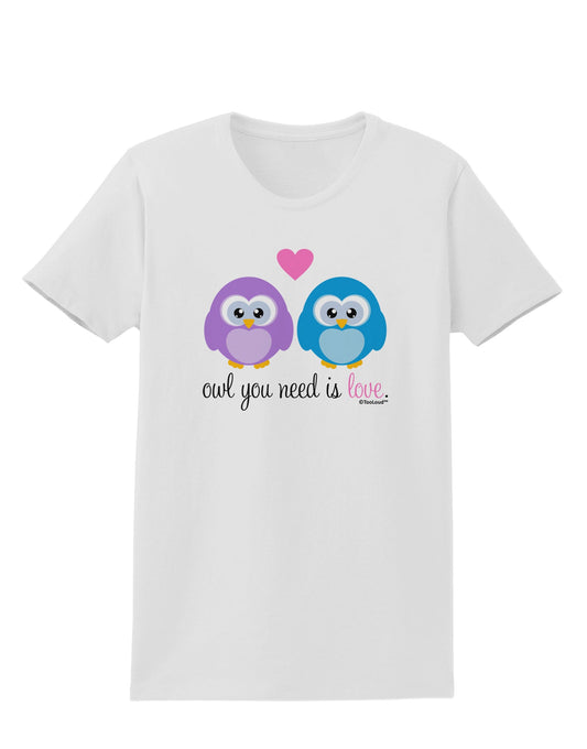 Owl You Need Is Love Womens T-Shirt by TooLoud-Womens T-Shirt-TooLoud-White-X-Small-Davson Sales
