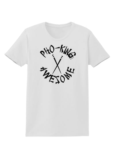 PHO KING AWESOME, Funny Vietnamese Soup Vietnam Foodie Womens T-Shirt-Womens T-Shirt-TooLoud-White-X-Small-Davson Sales
