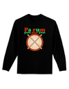 Pa Rum Pum Pum Pum Adult Long Sleeve Dark T-Shirt-TooLoud-Black-Small-Davson Sales