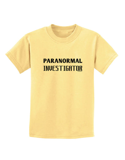 Paranormal Investigator Childrens T-Shirt-Childrens T-Shirt-TooLoud-Daffodil-Yellow-X-Small-Davson Sales