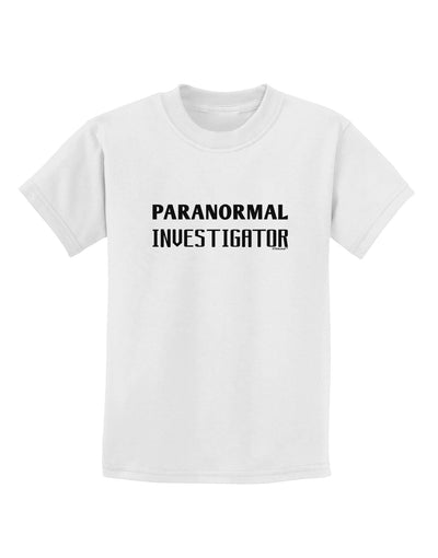 Paranormal Investigator Childrens T-Shirt-Childrens T-Shirt-TooLoud-White-X-Small-Davson Sales