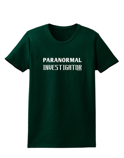 Paranormal Investigator Womens Dark T-Shirt-TooLoud-Forest-Green-Small-Davson Sales