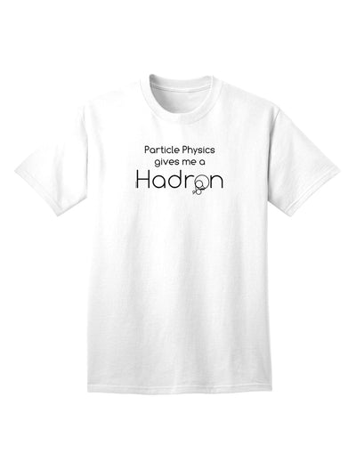 Particle Physics Gives Me a Hadron Adult T-Shirt Inspired-Mens T-shirts-TooLoud-White-Small-Davson Sales