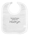 Particle Physics Gives Me a Hadron Baby Bib