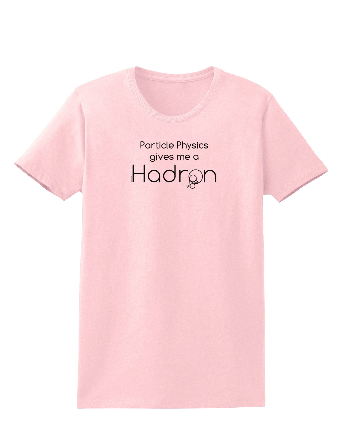 Particle Physics Gives Me a Hadron Womens T-Shirt-Womens T-Shirt-TooLoud-PalePink-X-Small-Davson Sales