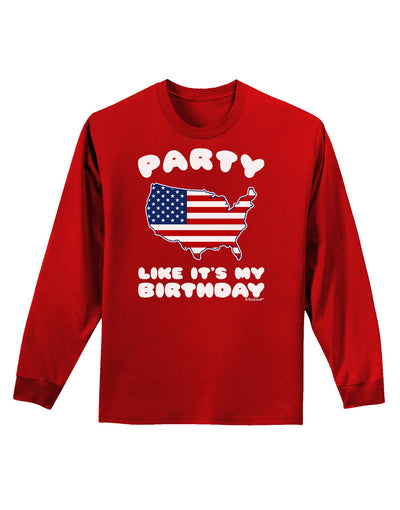 Party Like It's My Birthday - 4th of July Adult Long Sleeve Dark T-Shirt-TooLoud-Red-Small-Davson Sales