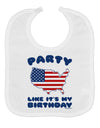 Party Like It's My Birthday - 4th of July Baby Bib