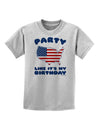 Party Like It's My Birthday - 4th of July Childrens T-Shirt-Childrens T-Shirt-TooLoud-AshGray-X-Small-Davson Sales