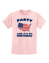 Party Like It's My Birthday - 4th of July Childrens T-Shirt-Childrens T-Shirt-TooLoud-PalePink-X-Small-Davson Sales