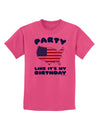 Party Like It's My Birthday - 4th of July Childrens T-Shirt-Childrens T-Shirt-TooLoud-Sangria-X-Small-Davson Sales