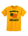 Party Like It's My Birthday - 4th of July Childrens T-Shirt-Childrens T-Shirt-TooLoud-Gold-X-Small-Davson Sales