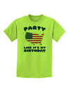 Party Like It's My Birthday - 4th of July Childrens T-Shirt-Childrens T-Shirt-TooLoud-Lime-Green-X-Small-Davson Sales