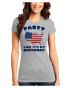 Party Like It's My Birthday - 4th of July Juniors T-Shirt-Womens Juniors T-Shirt-TooLoud-Ash-Gray-Juniors Fitted X-Small-Davson Sales