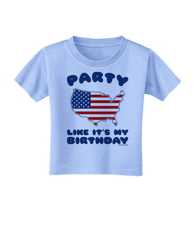 Party Like It's My Birthday - 4th of July Toddler T-Shirt-Toddler T-Shirt-TooLoud-Aquatic-Blue-2T-Davson Sales