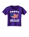 Party Like It's My Birthday - 4th of July Toddler T-Shirt Dark-Toddler T-Shirt-TooLoud-Purple-2T-Davson Sales