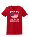 Party Like It's My Birthday - 4th of July Womens Dark T-Shirt-TooLoud-Red-X-Small-Davson Sales