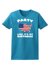 Party Like It's My Birthday - 4th of July Womens Dark T-Shirt-TooLoud-Turquoise-X-Small-Davson Sales