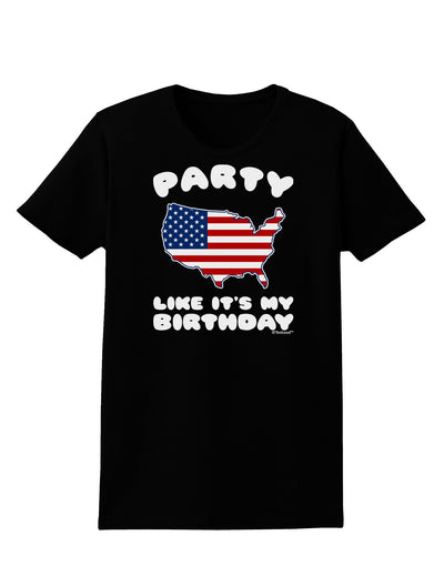 Party Like It's My Birthday - 4th of July Womens Dark T-Shirt-TooLoud-Black-X-Small-Davson Sales