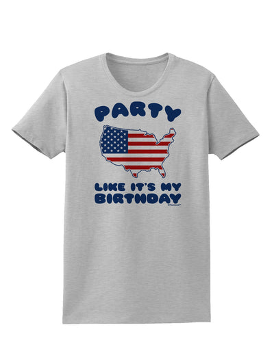 Party Like It's My Birthday - 4th of July Womens T-Shirt-Womens T-Shirt-TooLoud-AshGray-X-Small-Davson Sales