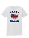 Party Like It's My Birthday - 4th of July Womens T-Shirt-Womens T-Shirt-TooLoud-White-X-Small-Davson Sales