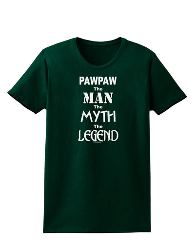 Pawpaw The Man The Myth The Legend Womens Dark T-Shirt by TooLoud-TooLoud-Forest-Green-Small-Davson Sales