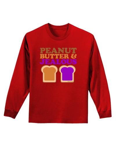 Peanut Butter and Jealous Adult Long Sleeve Dark T-Shirt by TooLoud-TooLoud-Red-Small-Davson Sales