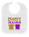 Peanut Butter and Jealous Baby Bib by TooLoud