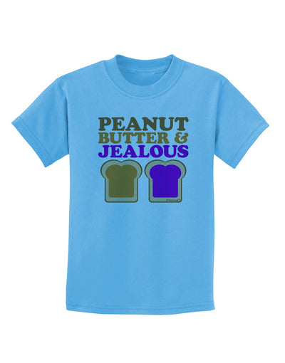 Peanut Butter and Jealous Childrens T-Shirt by TooLoud-Childrens T-Shirt-TooLoud-Aquatic-Blue-X-Small-Davson Sales