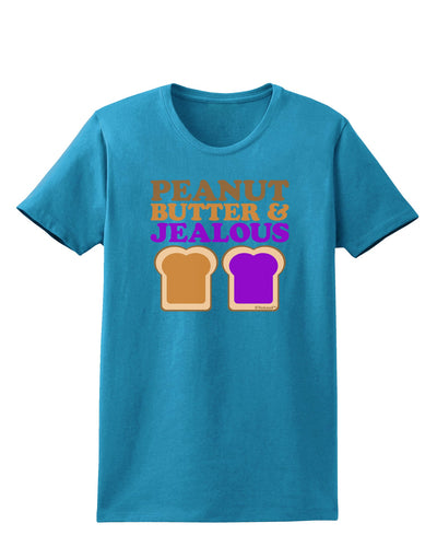 Peanut Butter and Jealous Womens Dark T-Shirt by TooLoud-Womens T-Shirt-TooLoud-Turquoise-X-Small-Davson Sales