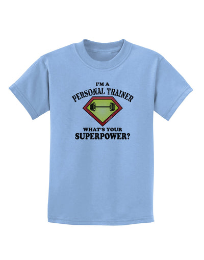 Personal Trainer - Superpower Childrens T-Shirt-Childrens T-Shirt-TooLoud-Light-Blue-X-Small-Davson Sales