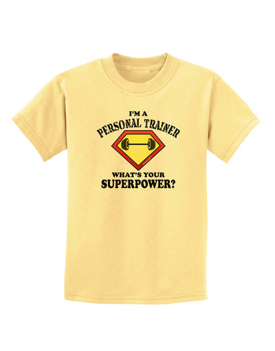 Personal Trainer - Superpower Childrens T-Shirt-Childrens T-Shirt-TooLoud-Daffodil-Yellow-X-Small-Davson Sales