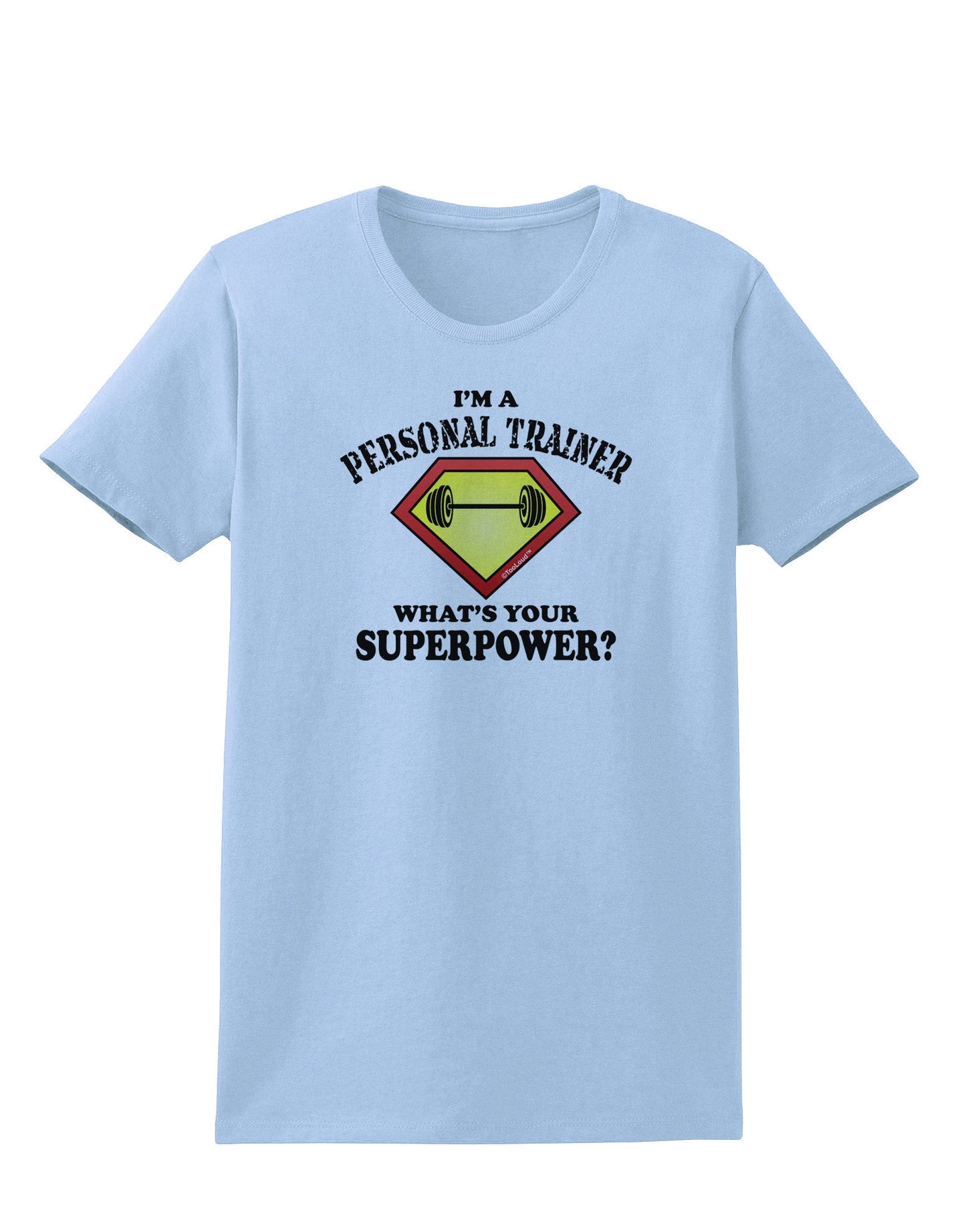 Personal Trainer - Superpower Womens T-Shirt-Womens T-Shirt-TooLoud-Light-Blue-X-Small-Davson Sales