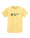 Personalized Hashtag Childrens T-Shirt by TooLoud-Childrens T-Shirt-TooLoud-Daffodil-Yellow-X-Small-Davson Sales