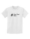 Personalized Hashtag Childrens T-Shirt by TooLoud-Childrens T-Shirt-TooLoud-White-X-Small-Davson Sales