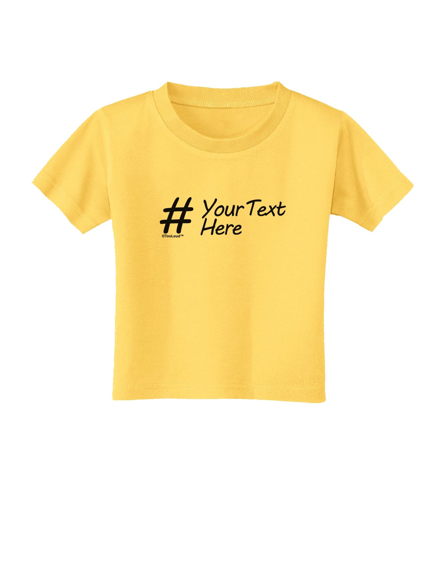 Personalized Hashtag Toddler T-Shirt by TooLoud-Toddler T-Shirt-TooLoud-Yellow-2T-Davson Sales