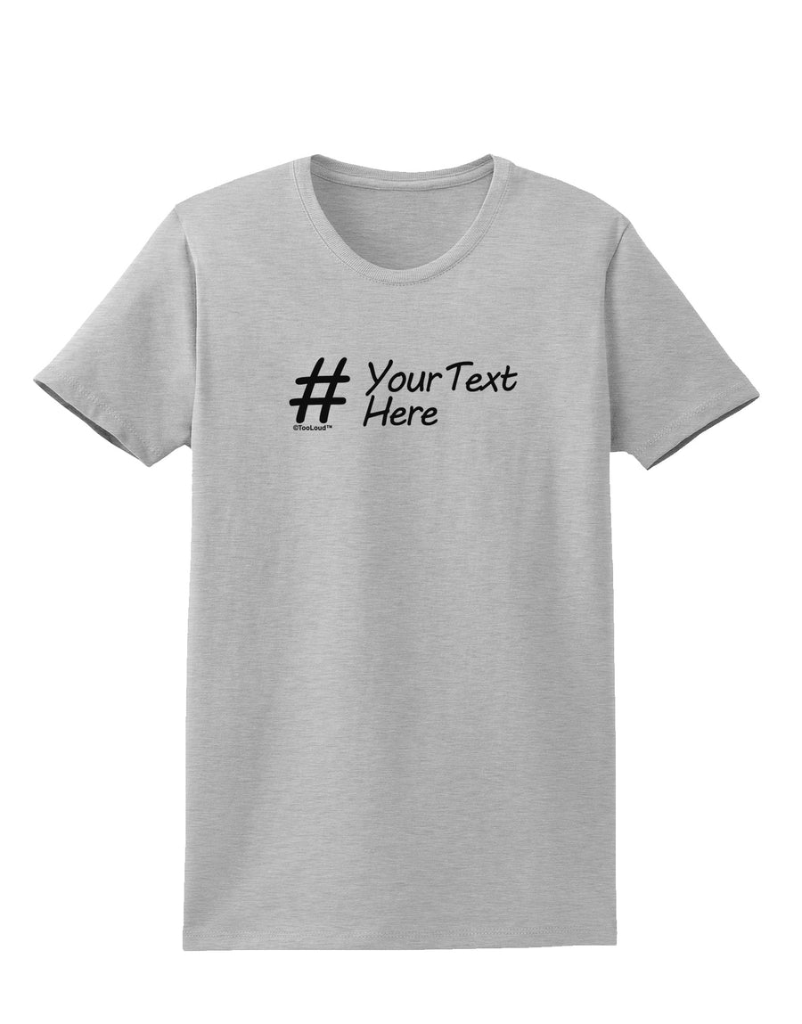 Personalized Hashtag Womens T-Shirt by TooLoud-Womens T-Shirt-TooLoud-White-X-Small-Davson Sales