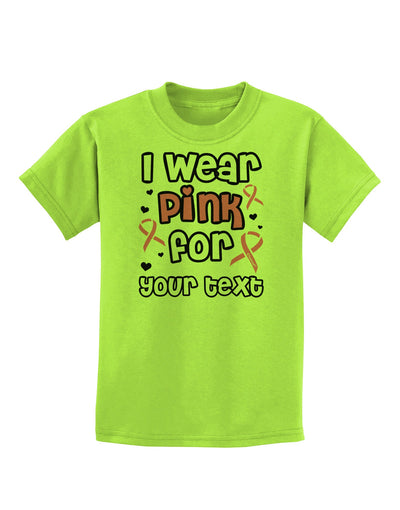 Personalized I Wear Pink for -Name- Breast Cancer Awareness Childrens T-Shirt-Childrens T-Shirt-TooLoud-Lime-Green-X-Small-Davson Sales