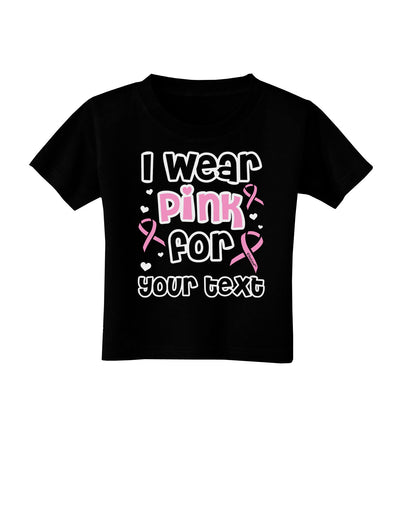 Personalized I Wear Pink for -Name- Breast Cancer Awareness Toddler T-Shirt Dark-Toddler T-Shirt-TooLoud-Black-2T-Davson Sales