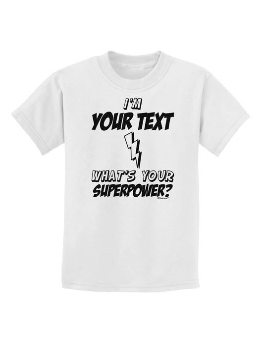 Personalized I'm -Customizable- What's Your Superpower Childrens T-Shirt-Childrens T-Shirt-TooLoud-White-X-Small-Davson Sales