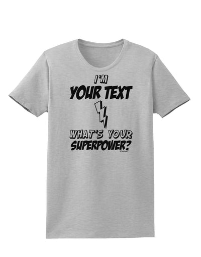 Personalized I'm -Customizable- What's Your Superpower Womens T-Shirt-Womens T-Shirt-TooLoud-AshGray-X-Small-Davson Sales