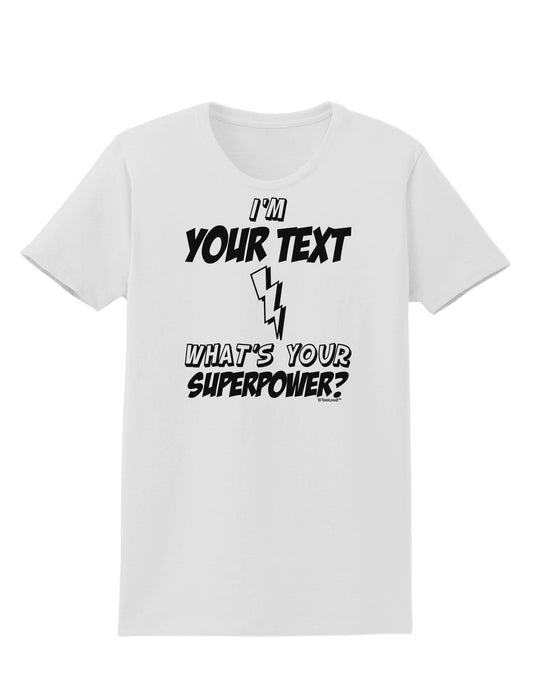 Personalized I'm -Customizable- What's Your Superpower Womens T-Shirt-Womens T-Shirt-TooLoud-White-X-Small-Davson Sales
